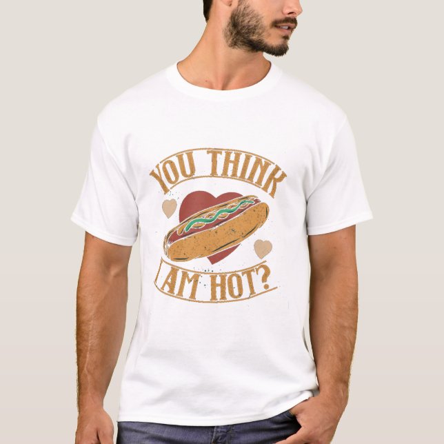 Du denkst, ich bin Hot Hotdog T-Shirt (Vorderseite)