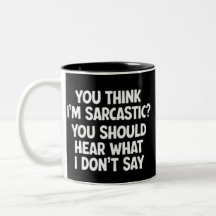 Du denkst, ich bin sarkastisch? Du solltest hören, Zweifarbige Tasse