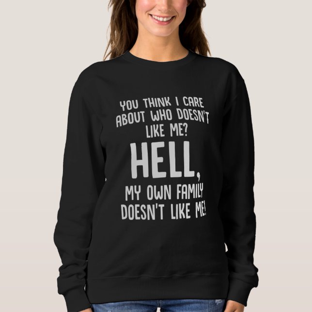 Du denkst, mir ist wichtig, wer mich nicht leiden  sweatshirt (Vorderseite)