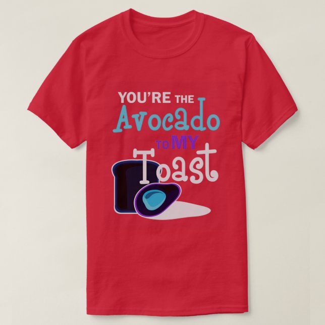 Du der Avocado zu meinem Toast 1 klassisches TShir T-Shirt (Design vorne)
