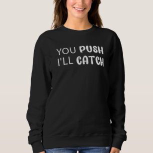 Du drückst, ich fange Geburt & EntbindungCute Kran Sweatshirt