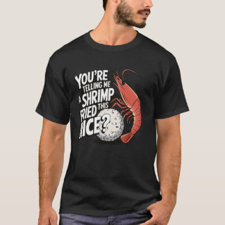 Du erzählst mir, dass eine Garnele diesen Reis geb T-Shirt
