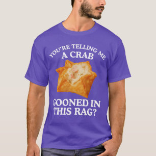 Du erzählst mir von einer Krabbe Verrückte Erwachs T-Shirt