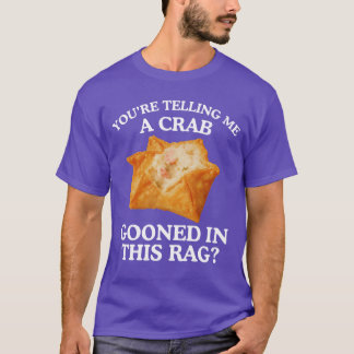 Du erzählst mir von einer Krabbe Verrückte Erwachs T-Shirt