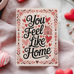 Du fühlst dich wie Zuhause Pink Frohen Valentinsta Feiertagskarte