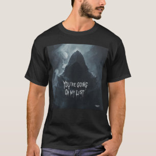 Du gehst auf meine Liste T-Shirt