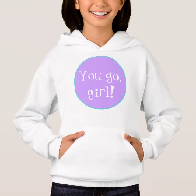 Du gehst, Mädchen! Hoodie Sweatshirt (Vorderseite)