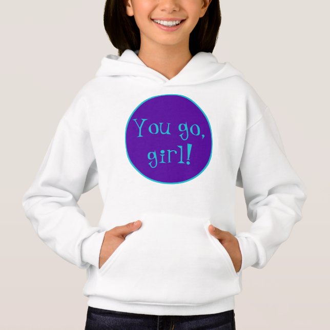 Du gehst, Mädchen! Hoodie Sweatshirt (Vorderseite)