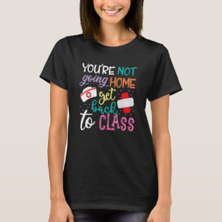 Du gehst nicht nach Hause, zurück in die Klasse Sc T-Shirt