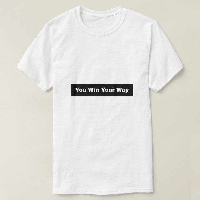 Du gewinnst deinen Weg T-Shirt (Design vorne)