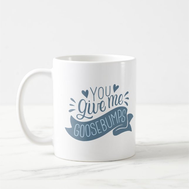 Du gibst mir Gänsehaut Kaffeetasse (Links)
