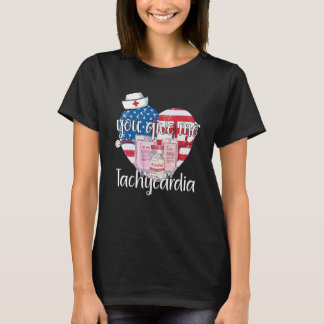 Du gibst mir Tachykardie-Bekleidung Krankenschwest T-Shirt