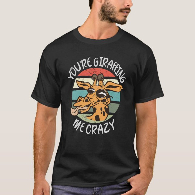 Du gibst mir verrückt T-Shirt (Vorderseite)