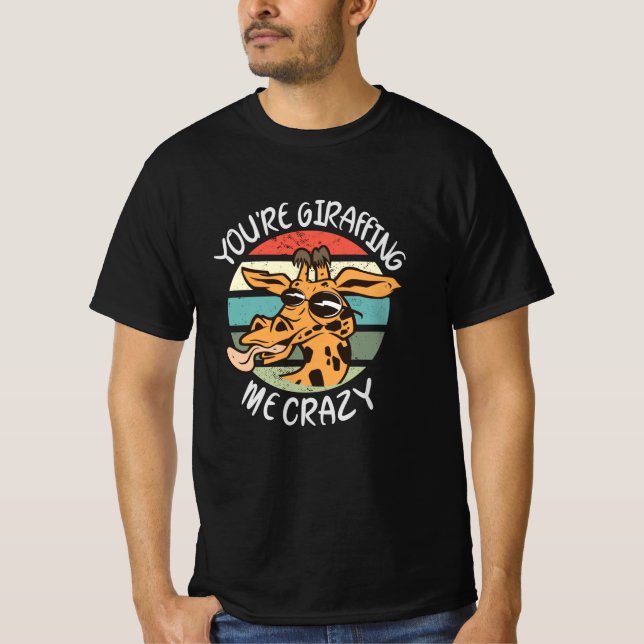 Du gibst mir verrückt T-Shirt (Vorderseite)