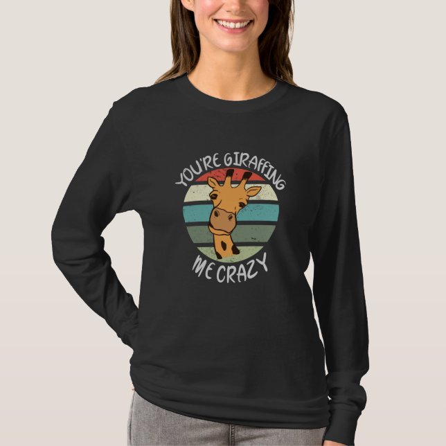 Du gibst mir verrückt T-Shirt (Vorderseite)