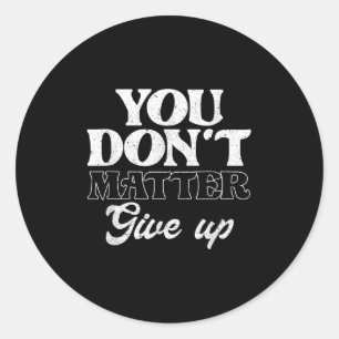 Du gibst nicht auf _ Inspirationsmotivation Runder Aufkleber