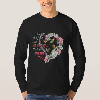 Du gingst und vergaßest meinem Herzen zu sagen, wi T-Shirt