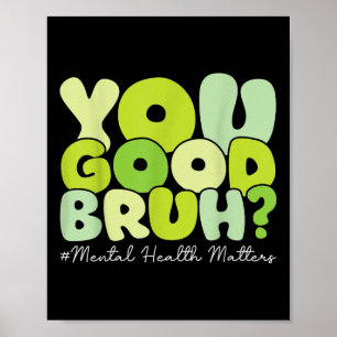 Du Good Bruh Mental Health S Mental Health Awaren Poster