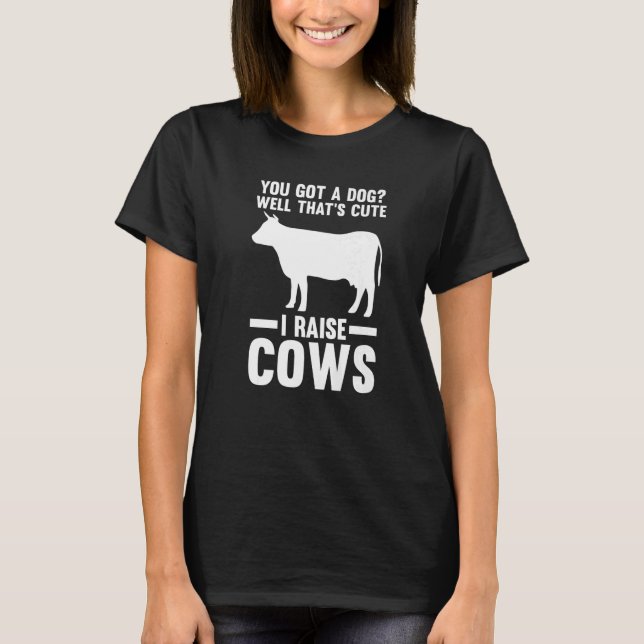 Du Got einen Hund gut, das ist Niedlich, ich zücht T-Shirt (Vorderseite)