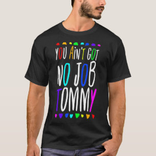 Du Got kein Job Tommy African 90er T-Shirt