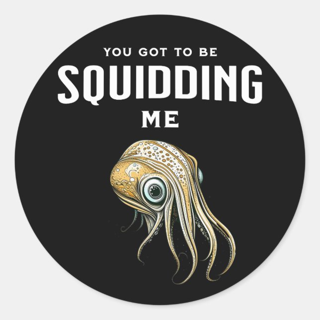 Du Got mich zu Squidding Funny Tintenfisch Puff Runder Aufkleber (Vorderseite)