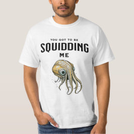 Du Got mich zu Squidding Funny Tintenfisch Puff T-Shirt