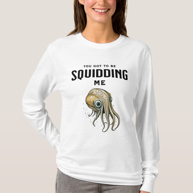 Du Got mich zu Squidding Funny Tintenfisch Puff T-Shirt (Vorderseite)