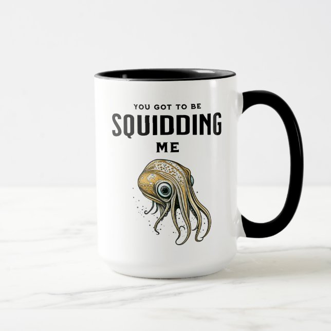 Du Got mich zu Squidding Funny Tintenfisch Puff Tasse (Rechts)