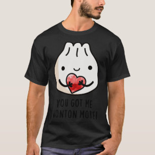 Du Got mir Wonton more Cure Wonton Puff 1 T-Shirt