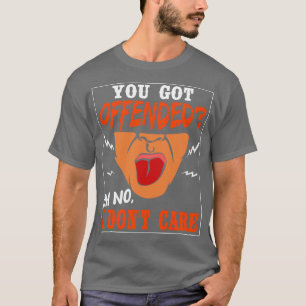 Du Got Oh nein, ich nicht e T-Shirt
