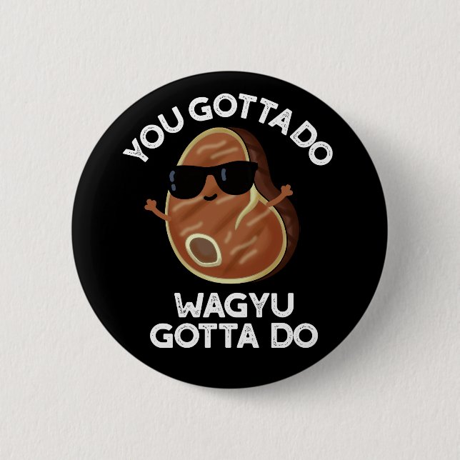 Du Gotta Do Wagyu Gotta Do Steak Puck Dark BG Button (Vorderseite)
