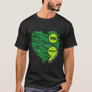 Du Grüner Herz Semikolon Bewusstsein für psychisch T-Shirt