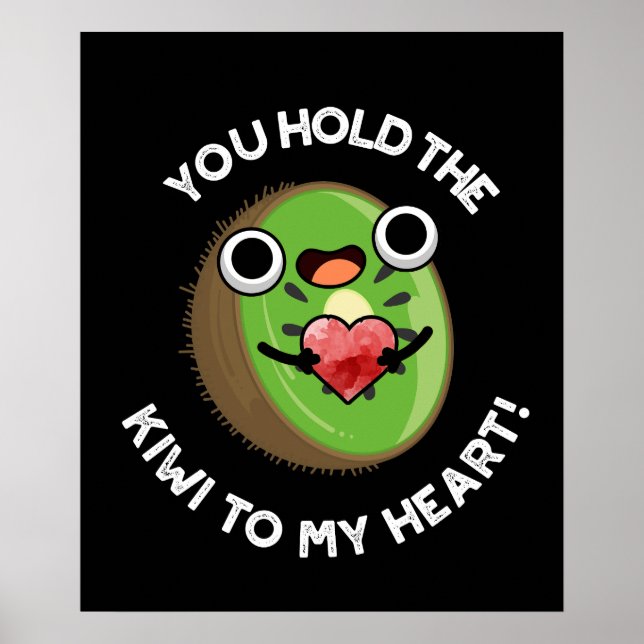 Du hältst den Kiwi an meinem Herz Frucht Pun Dark  Poster (Vorne)