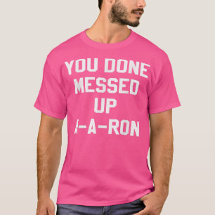 Du hast AARon Funny TV Show Lovers Tshi ausgesende T-Shirt