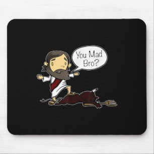 Du hast Bro lustigen Jesus Sprichwort Zitat für Ch Mousepad
