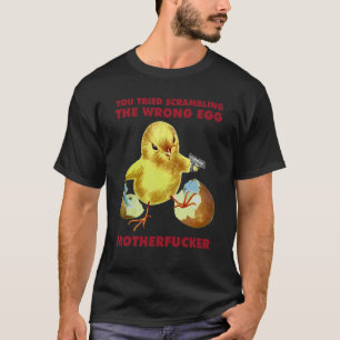 Du hast das falsche Ei ausprobiert  Huhn T-Shirt
