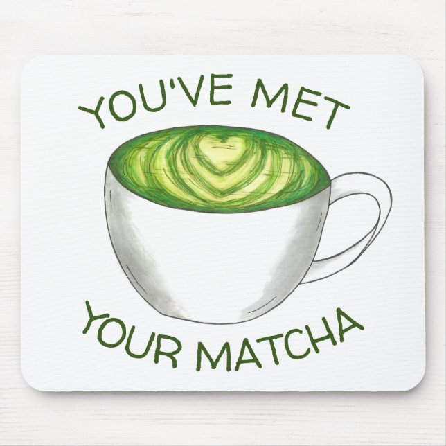 Du hast deine Match Matcha Green Tea Latte Liebe g Mousepad (Vorne)