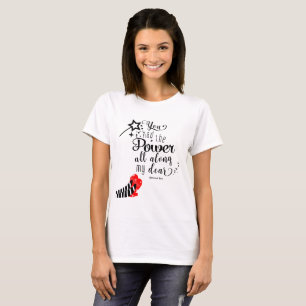 DU HAST DIE MACHT DIE GANZE ZEIT gehabt Oz Zaubers T-Shirt
