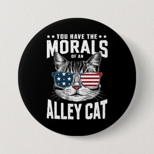 Du hast die Moral einer Straßenkatze Lustiger Witz Button