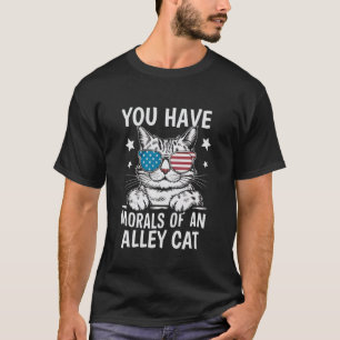 Du hast die Moral einer Straßenkatze Lustiger Witz T-Shirt