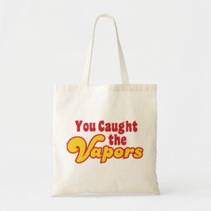 Du hast die Vapors gefangen Tragetasche