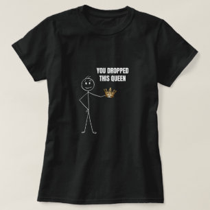 Du hast diesen Queen Funny Stickman fallen gelasse T-Shirt