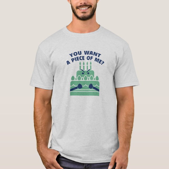 Du hast ein Stück von mir Gewollt? T-Shirt (Vorderseite)