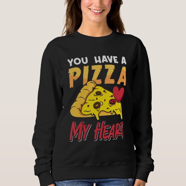 Du hast eine Pizza für Valentine Sweatshirt (Vorderseite)