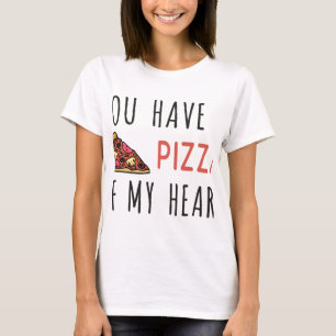 Du hast eine Pizza im Herzen T-Shirt