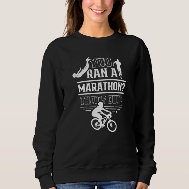Du hast einen Marathon gefahren, der Niedlicher Sp Sweatshirt (Vorderseite)