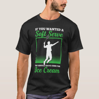 Du hast einen Soft Serve Gewollt, den du für mich  T-Shirt