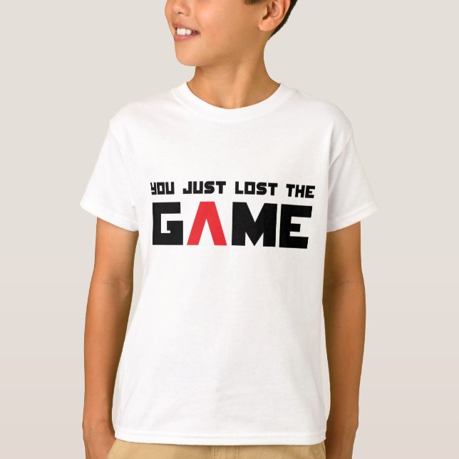 Du hast einfach das Spiel verloren T-Shirt (Vorderseite)