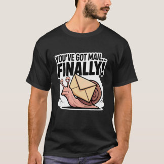 Du hast endlich eine E-Mail bekommen T-Shirt