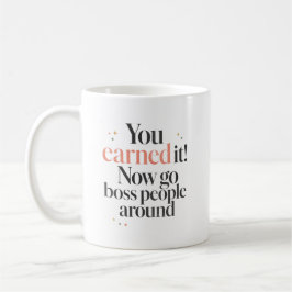 Du hast es dir verdient, leite Leute um dich herum Kaffeetasse
